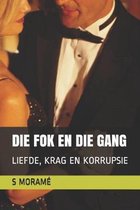 Die Fok En Die Gang: Liefde, Krag En Korrupsie