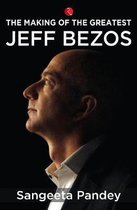 The Making Of The Greatest Jeff Bezos