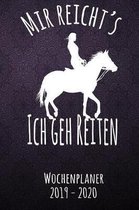 Mir reichts ich geh reiten - Wochenplaner 2019 - 2020: DIN A5 Kalender / Terminplaner / Wochenplaner 2019 - 2020 18 Monate: Juli 2019 bis Dezember 202