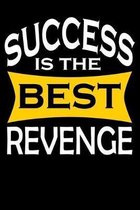 Success Is The Best Revenge: Motivational Notebooks For Motivate Yourself To Achieve Your Goal - Motivational Gifts For Him