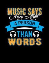 Music Says More About A Person Than Words: Unique Music Manuscript Paper Book: Sheet Music Notebook For Musicians / Pianist / Composers / Song Writers