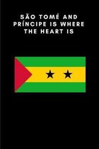 S�o Tom� and Pr�ncipe is where the heart is: Country Flag A5 Notebook to write in with 120 pages
