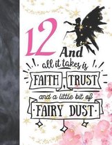 12 And All It Takes Is Faith, Trust And A Little Bit Of Fairy Dust: Magical Glitter College Ruled Composition Writing School Notebook To Take Teachers