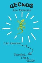 Geckos Are Awesome I Am Awesome Therefore I Am a Gecko: Cute Gecko Lovers Journal / Notebook / Diary / Birthday or Christmas Gift (6x9 - 110 Blank Lin
