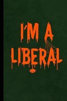 I'm A Liberal: Spooky Spider Web Halloween Party Scary Hallows Eve All Saint's Day Celebration Gift For Celebrant And Trick Or Treat