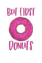 But First Donuts: A Blank Lined Journal For Doughnut Enthusiasts (Pink)