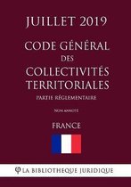 Code general des collectivites territoriales (Partie reglementaire) (France) (Juillet 2019) Non annote