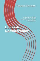 Lucia di Lammermoor: Libretto di scena integrale con schede illustrative