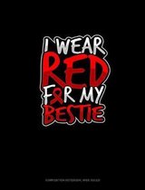 I Wear Red For My Bestie