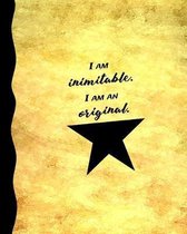 I am Inimitable. I am an Original.: 8 x 10 College-ruled Softcover Notebook