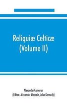 Reliquiæ celticæ; texts, papers and studies in Gaelic literature and philology (Volume II) Poetry, History, and Philology