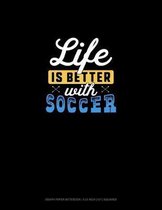 Life Is Better With Soccer