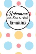 Hebamme mit Herz & Seele Terminplaner: Hebamme Kalender 2019 2020 - Terminkalender A5, Hebamme Planer & Notizbuch