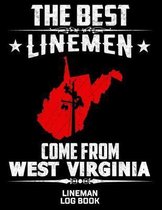 The Best Linemen Come From West Virginia Lineman Log Book: Great Logbook Gifts For Electrical Engineer, Lineman And Electrician, 8.5 X 11, 120 Pages W