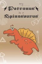 My Patronus Is A Spinosaurus: Cute Spinosaurus Lovers Journal / Notebook / Diary / Birthday Gift (6x9 - 110 Blank Lined Pages)