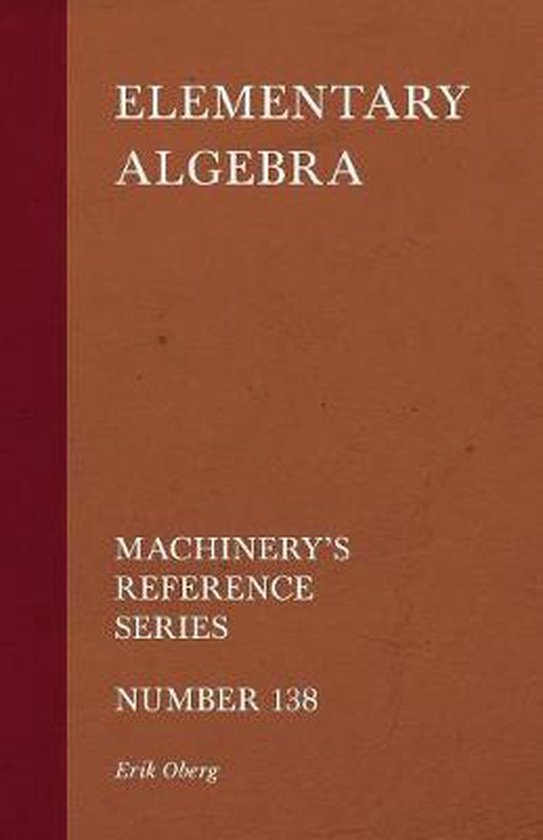 Elementary Algebra - Machinery's Reference Series - Number 1 ... - cover
