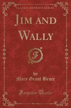 Jim and Wally (Classic Reprint)