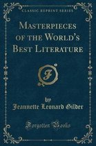 Masterpieces of the World's Best Literature (Classic Reprint)