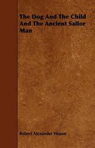 The Dog And The Child And The Ancient Sailor Man