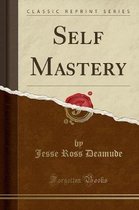 Self Mastery (Classic Reprint)