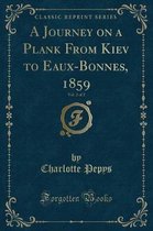 A Journey on a Plank from Kiev to Eaux-Bonnes, 1859, Vol. 2 of 2 (Classic Reprint)