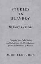 Studies on Slavery - In Easy Lessons - Compiled into Eight Studies, and Subdivided into Short Lessons for the Convenience of Readers