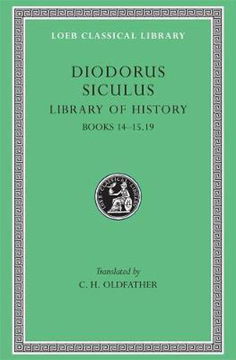 Library of History - Books XIV-XV,19 L399 V 6 (Trans. Oldfather)(Greek) - Diodorus Siculus