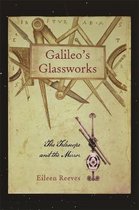 Galileo's Glassworks - The Telescope and the Mirror