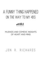 A Funny Thing Happened on the way to my 40's