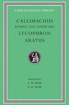 Hymns and Epigrams. Lycophron: Alexandra. Aratus