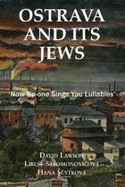 Ostrava and Its Jews: 'Now No-One Sings You Lullabies'