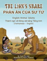 Language Lizard Bilingual Idioms Series - The Lion's Share - English Animal Idioms (Vietnamese-English)