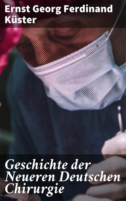 Geschichte der Neueren Deutschen Chirurgie - cover