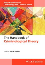Wiley Handbooks in Criminology and Criminal Justice - The Handbook of Criminological Theory
