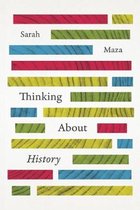 Samenvatting Thinking About History, ISBN: 9780226109336  Inleiding In De Geschiedenis 1 (112121036T)