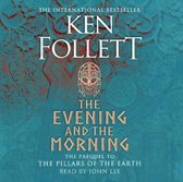 The Evening and the Morning The Prequel to The Pillars of the Earth, A Kingsbridge Novel