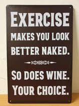 Exercise looks better naked so does Wine Reclamebord van metaal METALEN-WANDBORD - MUURPLAAT - VINTAGE - RETRO - HORECA- BORD-WANDDECORATIE -TEKSTBORD - DECORATIEBORD - RECLAMEPLAA