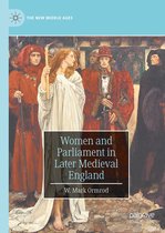 The New Middle Ages - Women and Parliament in Later Medieval England