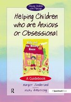 Helping Children with Feelings - Helping Children Who are Anxious or Obsessional