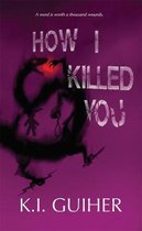 How I Killed You