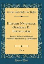 Histoire Naturelle, Générale Et Particulière, Vol. 4