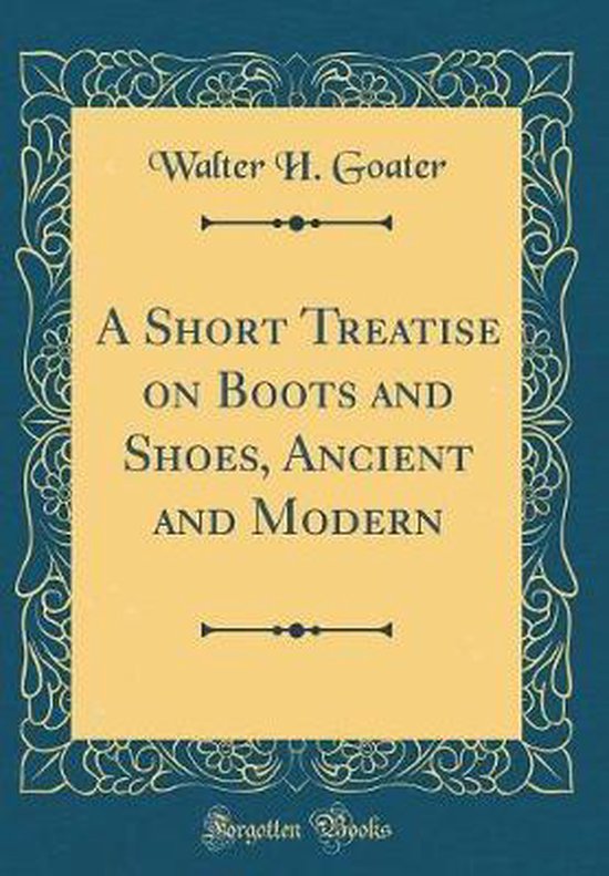 A Short Treatise on Boots and Shoes, Ancient and Modern (Cla ... - cover