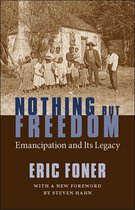 Walter Lynwood Fleming Lectures in Southern History - Nothing But Freedom