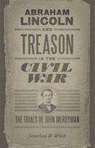 Conflicting Worlds: New Dimensions of the American Civil War - Abraham Lincoln and Treason in the Civil War