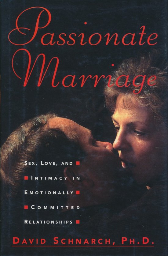 Passionate Marriage - Sex, Love, & Intimacy in Emotionally C ... - cover