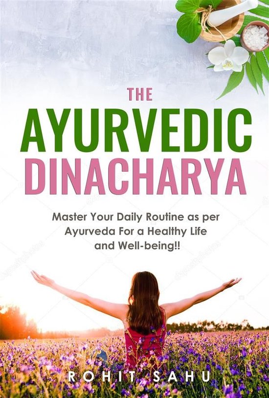 The Ayurvedic Dinacharya