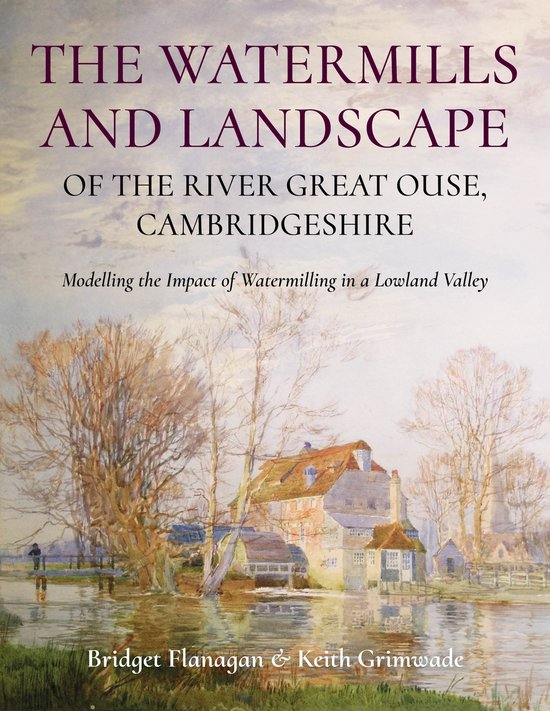 The Watermills and Landscape of the River Great Ouse, Cambri ... - cover