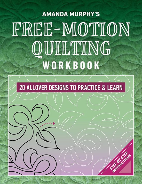 Amanda Murphy's Free-Motion Quilting Workbook, 20 allover ontwerpen om te oefenen & leren, stap-voor-stap instructies