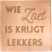 Lottea Tegeltje met tekst ´Wie zoet is krijgt lekkers´ - tegeltje, tegeltjes met tekst, tegeltjes met spreuken, sinterklaas cadeau