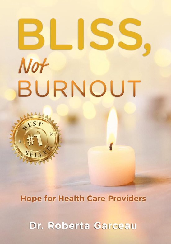 Bliss, Not Burnout: Hope for Health Care Providers - cover